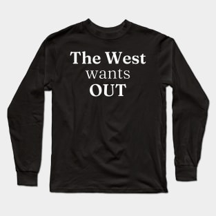 The West Wants Out Long Sleeve T-Shirt